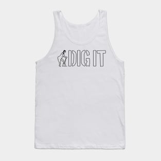 "DIG IT" Stencil Tank Top